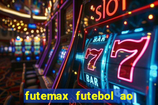 futemax futebol ao vivo online